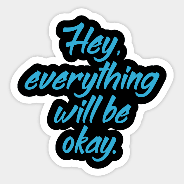'Hey Everything Will Be Okay' Cancer Awareness Shirt Sticker by ourwackyhome